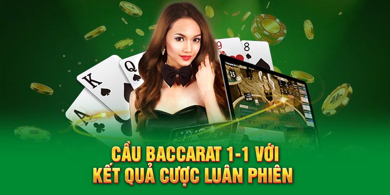 Cầu Baccarat 1-1 với kết quả cược luân phiên 